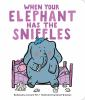 When_Your_Elephant_Has_the_Sniffles