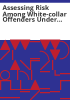Assessing_risk_among_white-collar_offenders_under_federal_supervision_on_the_community