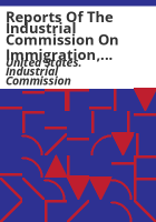Reports_of_the_Industrial_Commission_on_immigration__including_testimony__with_review_and_digest_and_special_reports