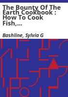 The_bounty_of_the_earth_cookbook___how_to_cook_fish__game__and_other_wild_things