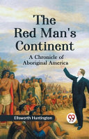 The_red_man_s_continent__a_chronicle_of_aboriginal_America